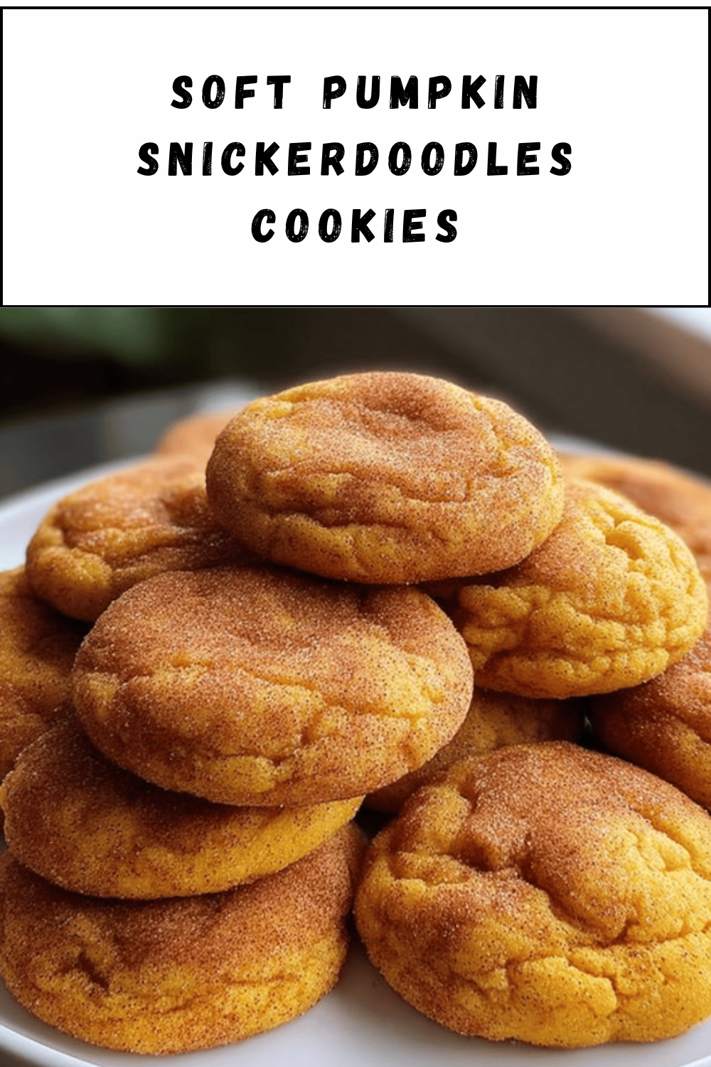 Soft Pumpkin Snickerdoodles Cookies