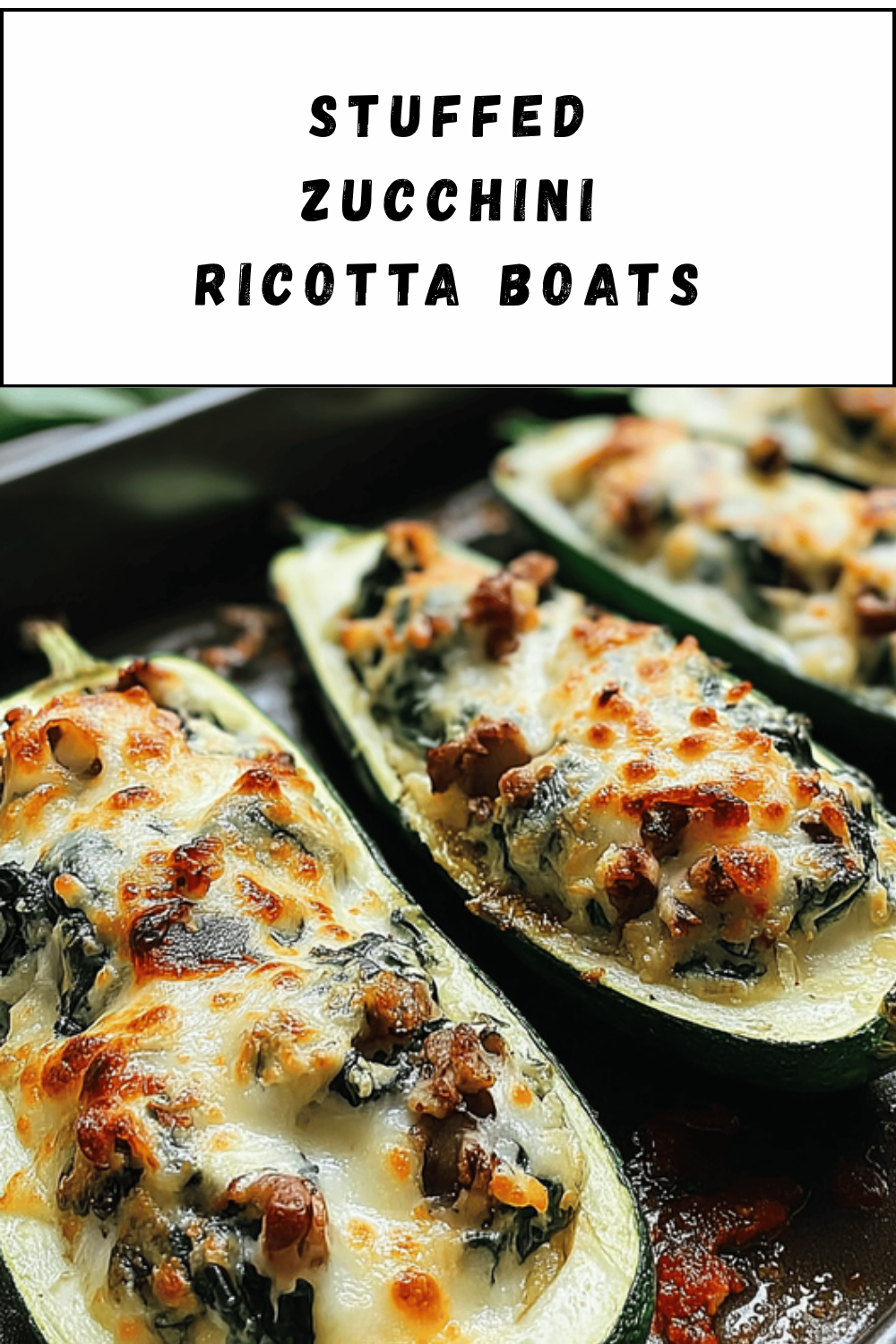 Stuffed Zucchini Ricotta Boats