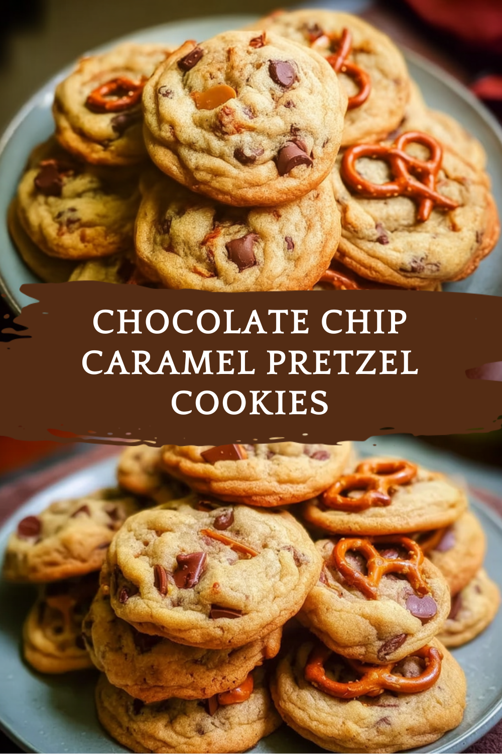 Chocolate Chip Caramel Pretzel Cookies