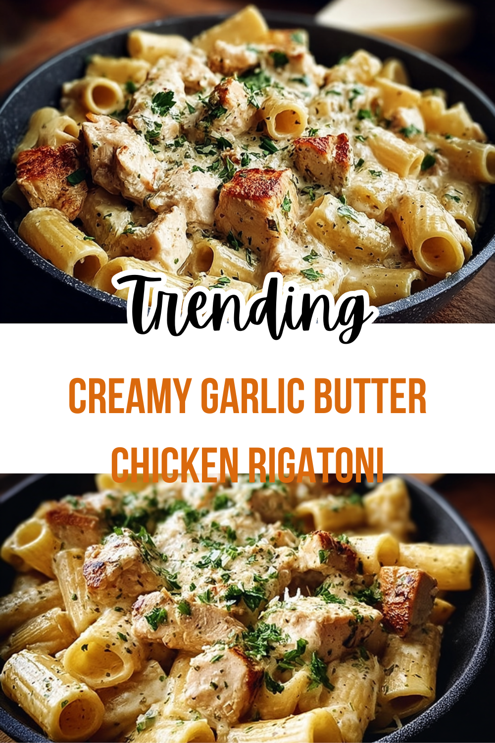 Creamy Garlic Butter Chicken Rigatoni