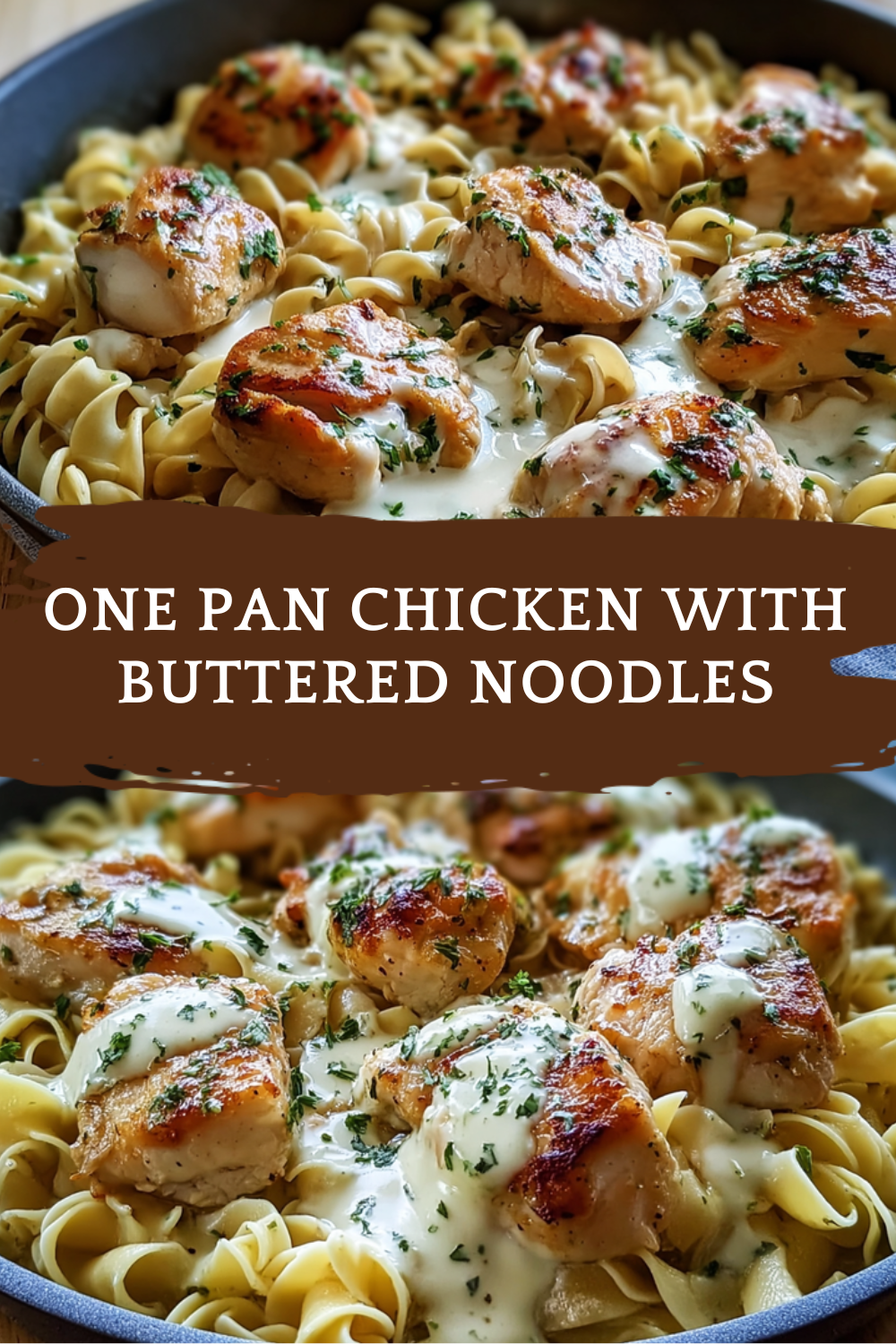 One Pan Chicken With Buttered Noodles