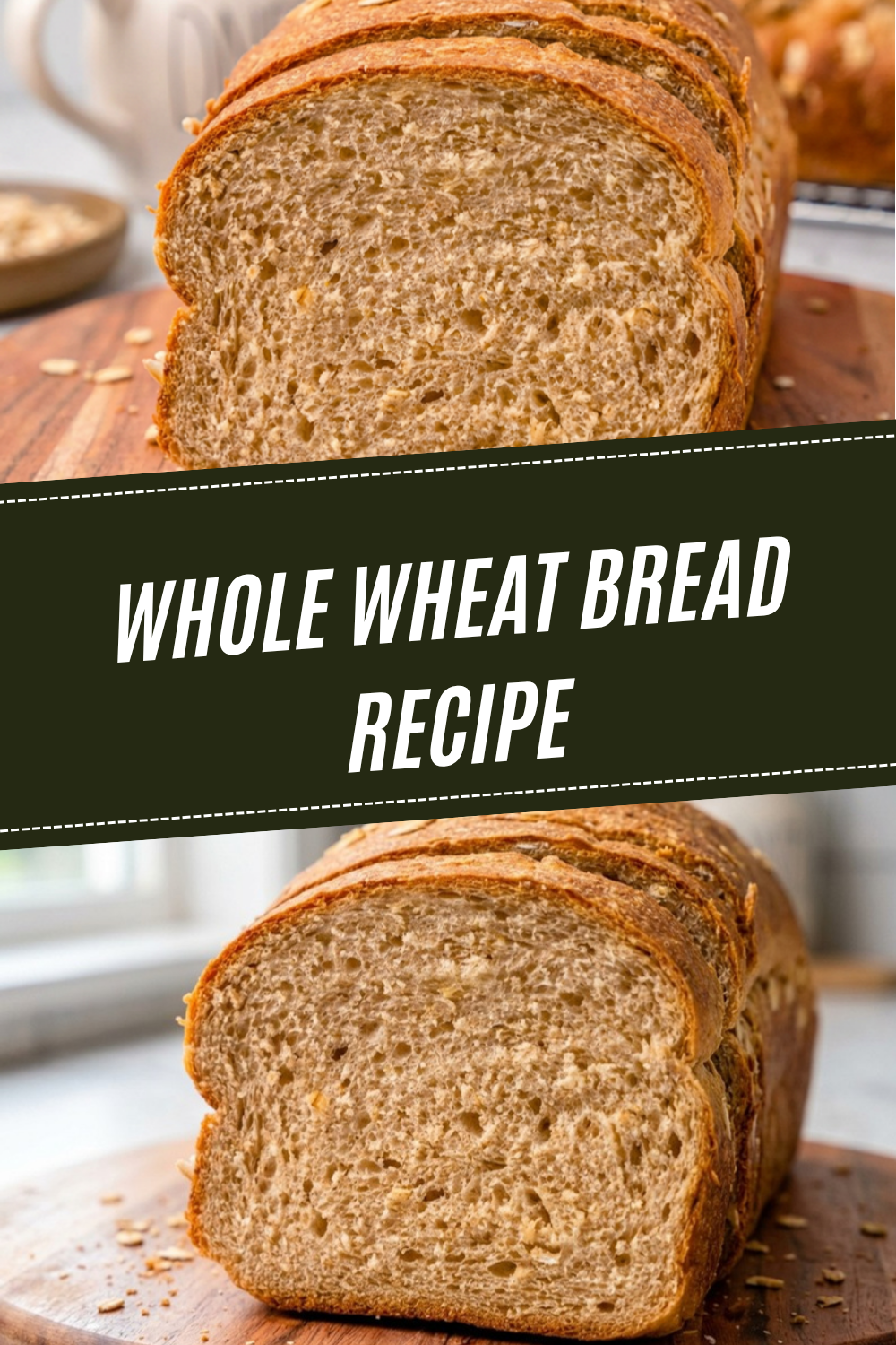 Whole Wheat Bread Recipe