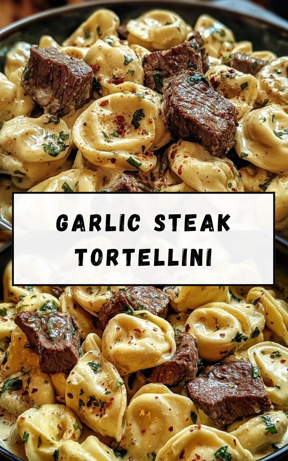 Garlic Steak Tortellini