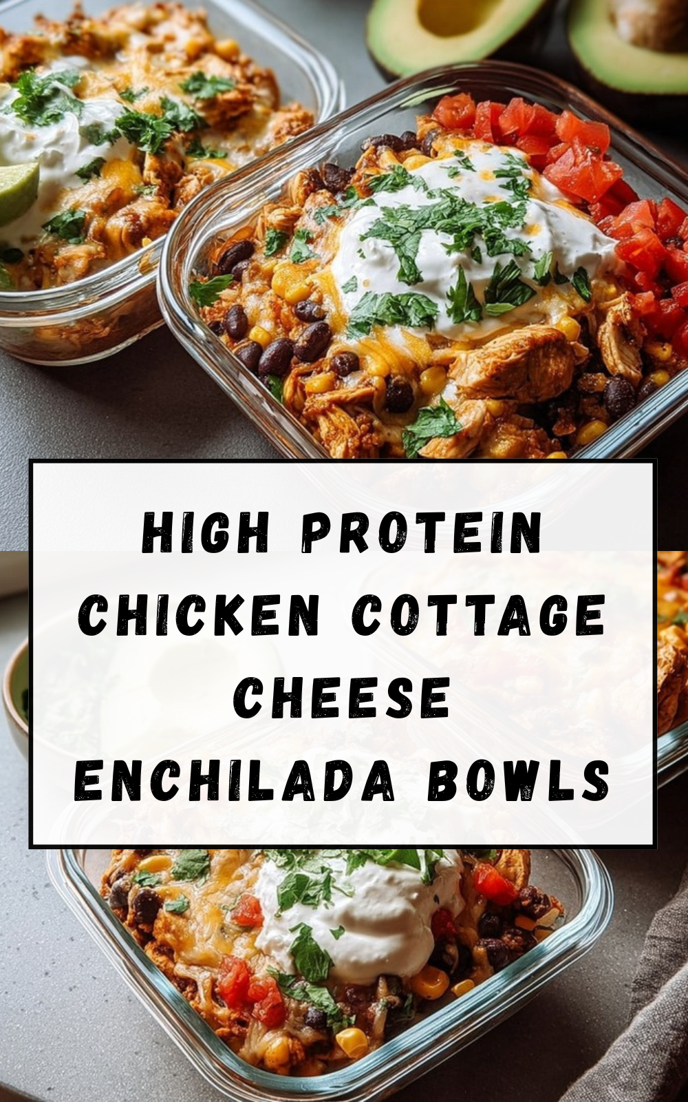 High Protein Chicken Cottage Cheese Enchilada Bowls